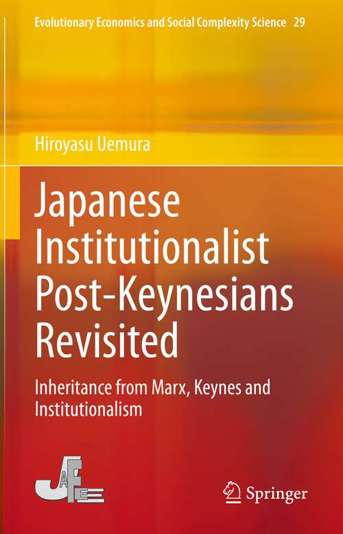 Book cover of Japanese Institutionalist Post-Keynesians Revisited: Inheritance from Marx, Keynes and Institutionalism (1st ed. 2023) (Evolutionary Economics and Social Complexity Science #29)