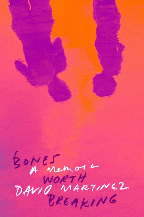 Book cover of Bones Worth Breaking: A Memoir