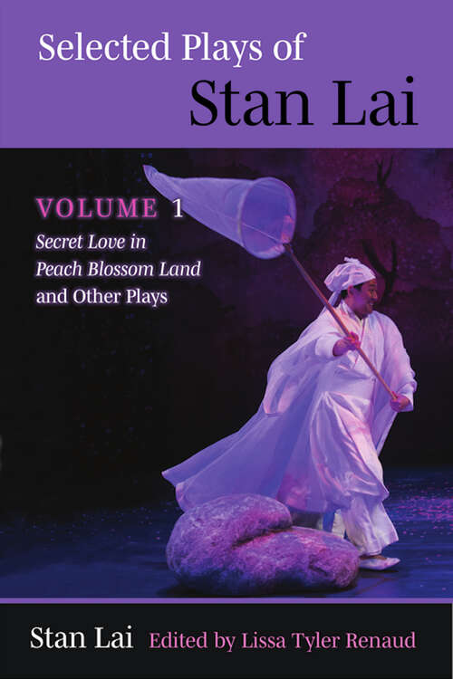 Book cover of Selected Plays of Stan Lai: Volume 1: Secret Love in Peach Blossom Land and Other Plays