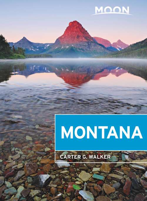 Book cover of Moon Montana: With Yellowstone National Park (10) (Travel Guide)