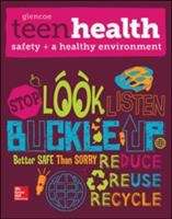 Book cover of Glencoe Teen Health: Safety + a Healthy Environment (Teen Health Ser.)