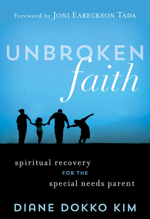 Book cover of Unbroken Faith: Spiritual Recovery for the Special Needs Parent