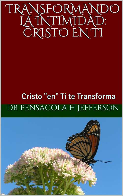 Book cover of Transformando la Intimidad: Cristo "en" Ti te Transforma