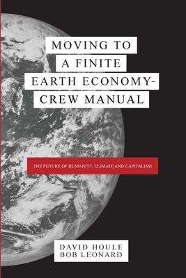Moving to a Finite Earth Economy Crew Manual: The Complete Trilogy