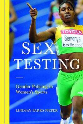 Book cover of Sex Testing: Gender Policing in Women's Sports (Sport and Society)