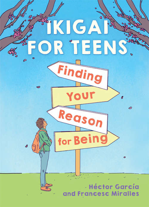 Book cover of Ikigai for Teens: Finding Your Reason for Being