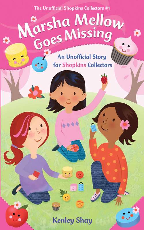 Book cover of Marsha Mellow Goes Missing: An Unofficial Story for Shopkins Collectors (The Unofficial Shopkins Collectors #1)