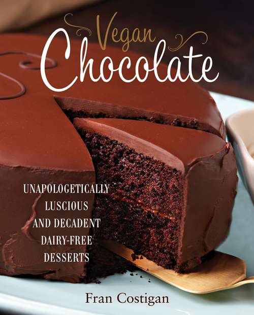 Book cover of Vegan Chocolate: Unapologetically Luscious and Decadent Dairy-Free Desserts