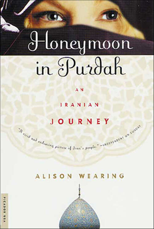 Book cover of Honeymoon in Purdah: An Iranian Journey
