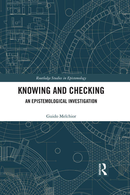 Book cover of Knowing and Checking: An Epistemological Investigation (Routledge Studies in Epistemology)
