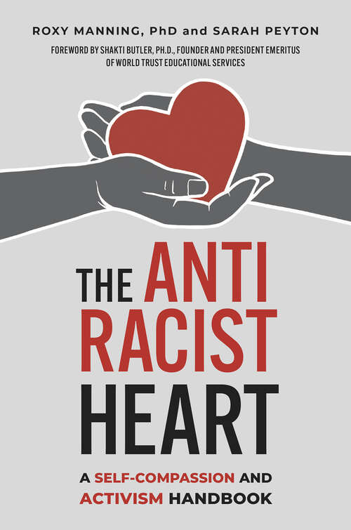 Book cover of The Antiracist Heart: A Self-Compassion and Activism Handbook