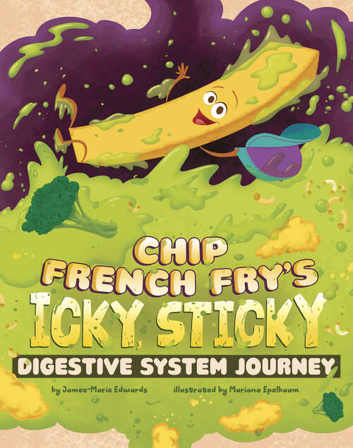 Book cover of Chip French Fry's Icky, Sticky Digestive System Journey