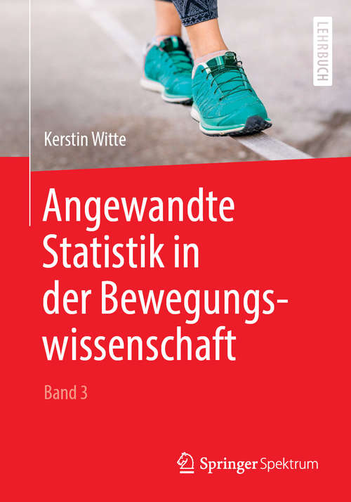 Book cover of Angewandte Statistik in der Bewegungswissenschaft (Band 3) (1. Aufl. 2019)
