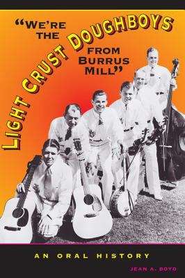 "We're the Light Crust Doughboys from Burrus Mill": An Oral History