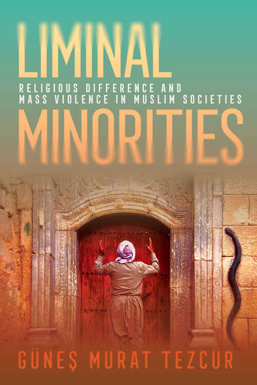 Book cover of Liminal Minorities: Religious Difference and Mass Violence in Muslim Societies (Religion and Conflict)