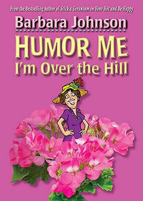 Book cover of Humor Me, I'm Over the Hill