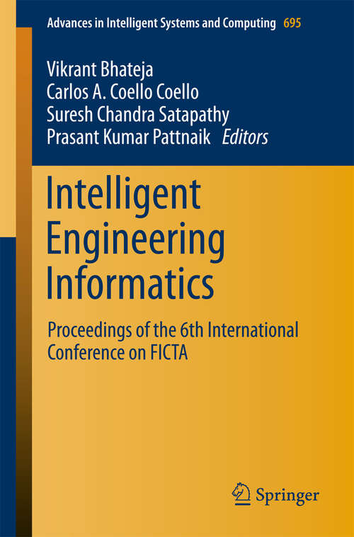 Intelligent Engineering Informatics: Proceedings Of The 6th International Conference On Ficta (Advances In Intelligent Systems And Computing #695)