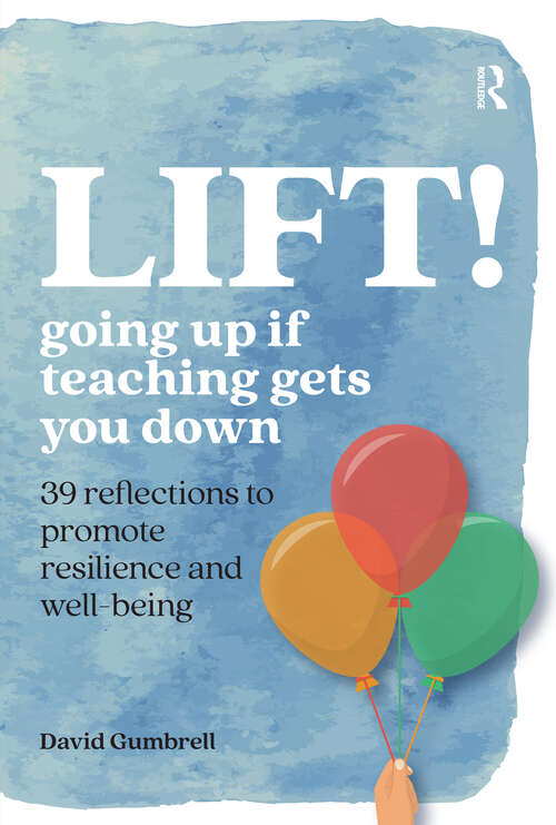 Book cover of LIFT!: Going up if teaching gets you down (1) (Practical Teaching)