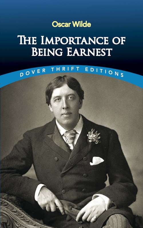 Book cover of The Importance of Being Earnest (Dover Thrift Edition)