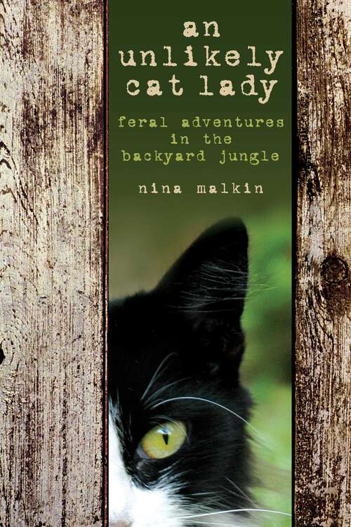 Book cover of Unlikely Cat Lady: Feral Adventures In The Backyard Jungle
