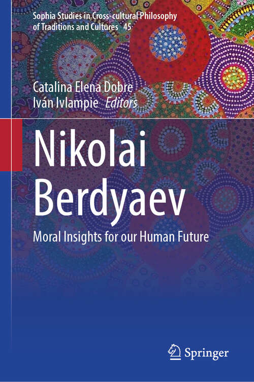 Book cover of Nikolai Berdyaev: Moral Insights for our Human Future (Sophia Studies in Cross-cultural Philosophy of Traditions and Cultures #45)