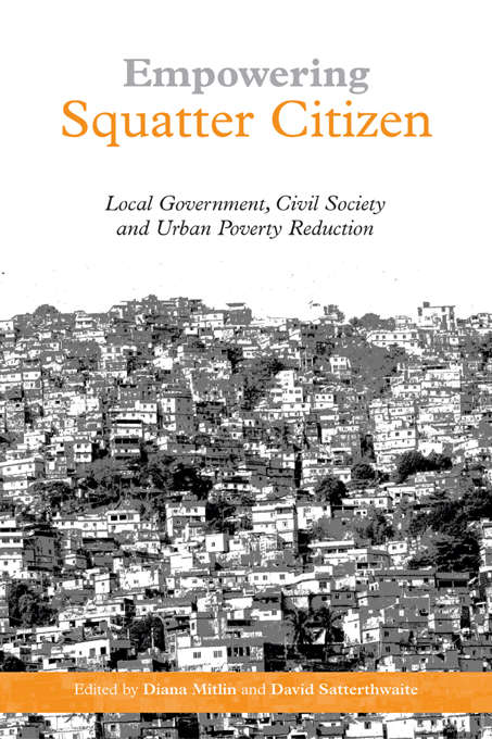Empowering Squatter Citizen: "Local Government, Civil Society and Urban Poverty Reduction"