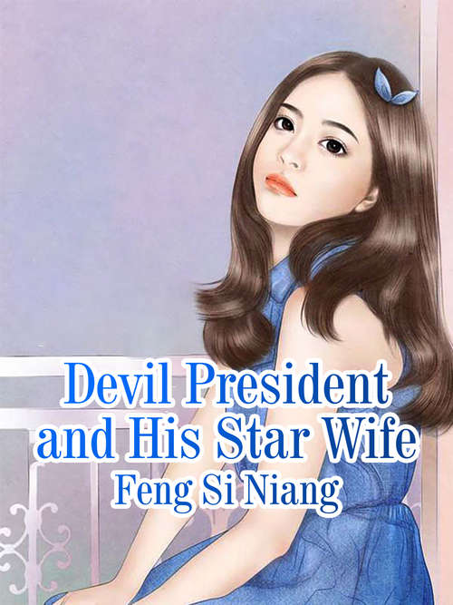 Devil President and His Star Wife: Volume 3 (Volume 3 #3)
