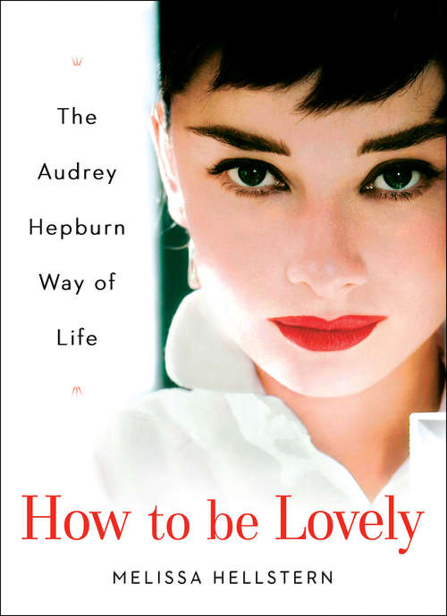 Book cover of How to be Lovely: The Audrey Hepburn Way of Life