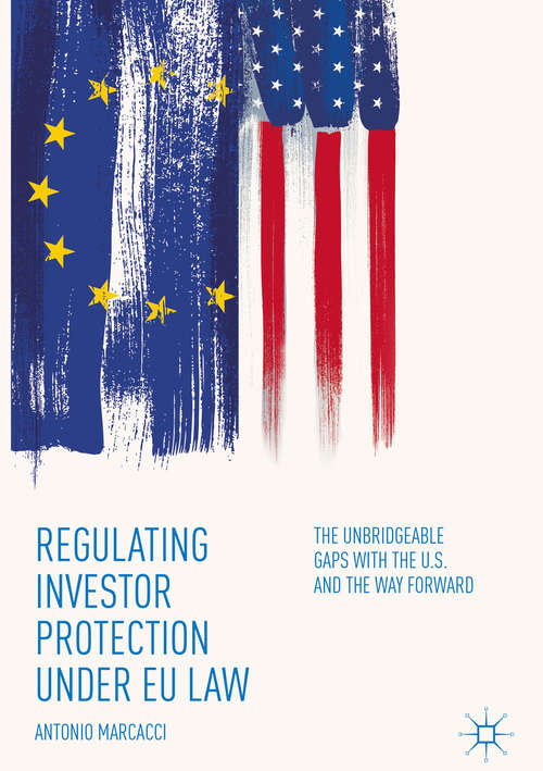 Book cover of Regulating Investor Protection under EU Law: The Unbridgeable Gaps with the U.S. and the Way Forward