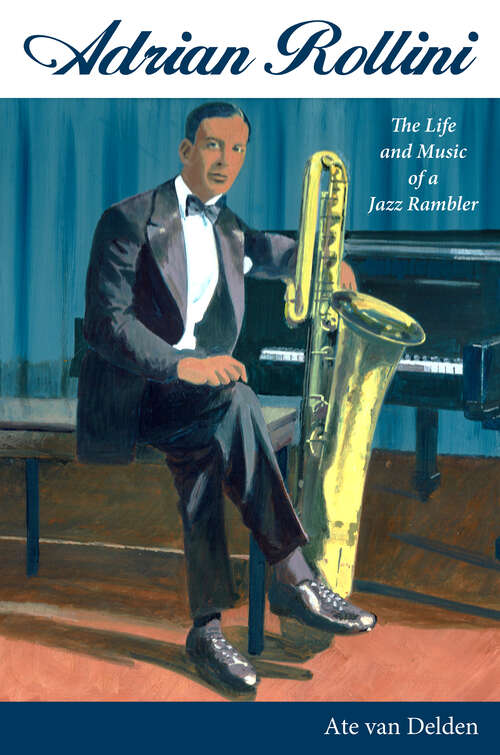 Book cover of Adrian Rollini: The Life and Music of a Jazz Rambler (EPUB SINGLE) (American Made Music Series)