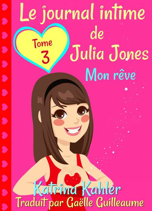 Book cover of Le journal intime de Julia Jones  Tome 3  Mon rêve