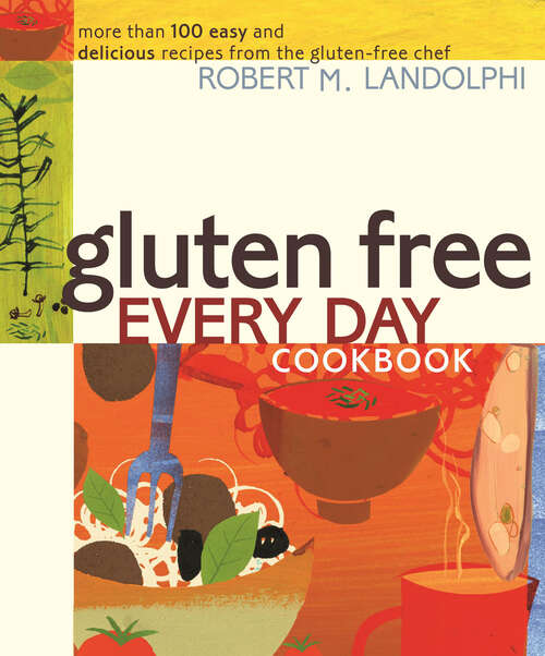 Book cover of Gluten Free Every Day Cookbook: More than 100 Easy and Delicious Recipes from the Gluten-Free Chef