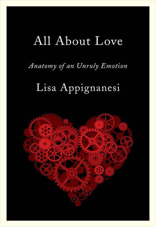 Book cover of All About Love: Anatomy of an Unruly Emotion