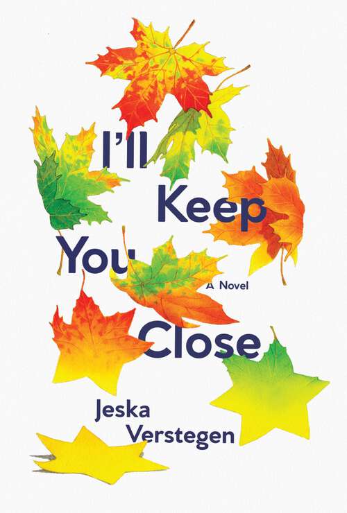Book cover of I'll Keep You Close: A Novel