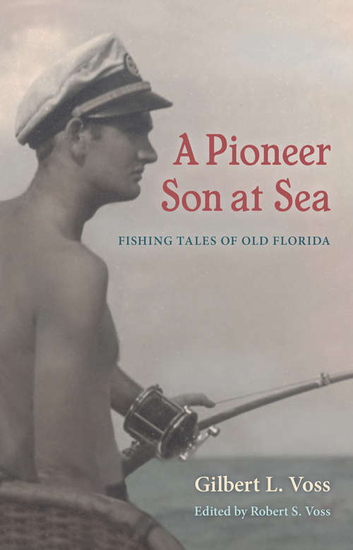 Book cover of A Pioneer Son at Sea: Fishing Tales of Old Florida