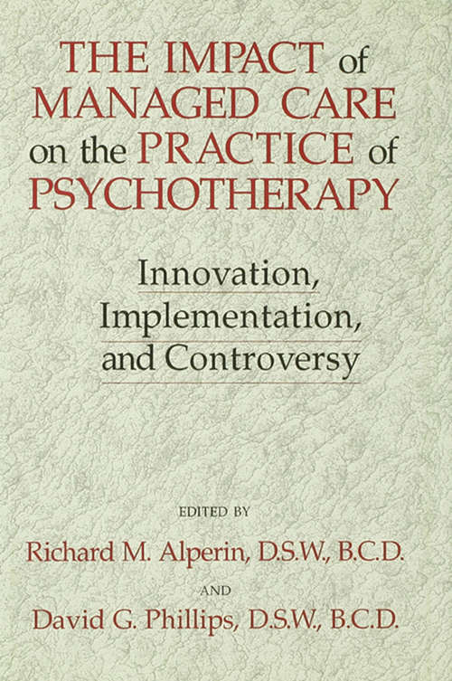 The Impact Of Managed Care On The Practice Of Psychotherapy: Innovations, Implementation And Controversy