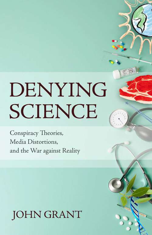 Book cover of Denying Science: Conspiracy Theories, Media Distortions, and the War Against Reality