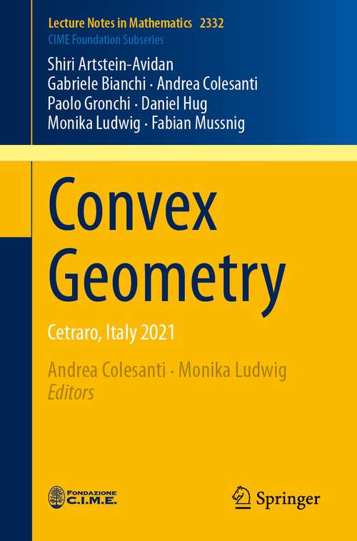 Book cover of Convex Geometry: Cetraro, Italy 2021 (1st ed. 2023) (Lecture Notes in Mathematics #2332)