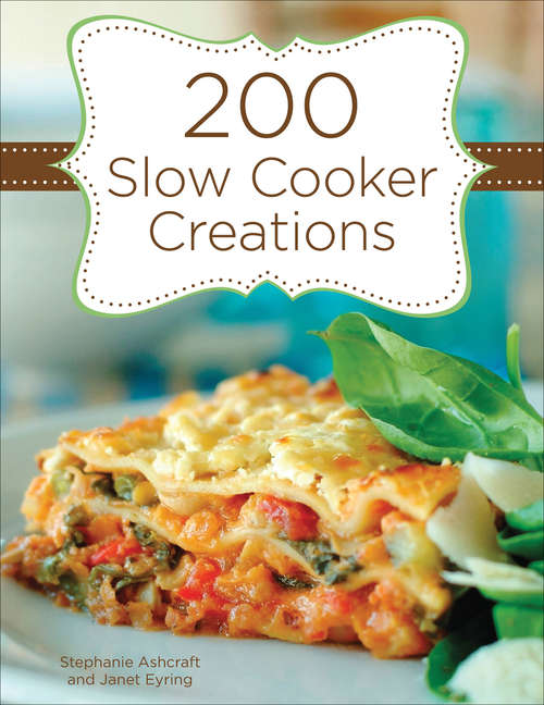 Book cover of 200 Slow Cooker Creations (200 Ser.)