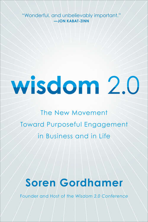 Book cover of Wisdom 2.0: The New Movement Toward Purposeful Engagement in Business and in Life