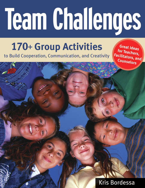 Book cover of Team Challenges: 170+ Group Activities to Build Cooperation, Communication, and Creativity