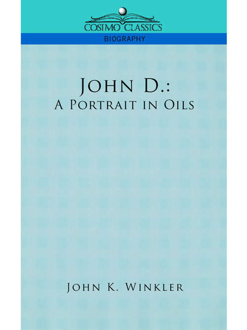 Book cover of JOHN D. ROCKEFELLER: A Portrait in Oils