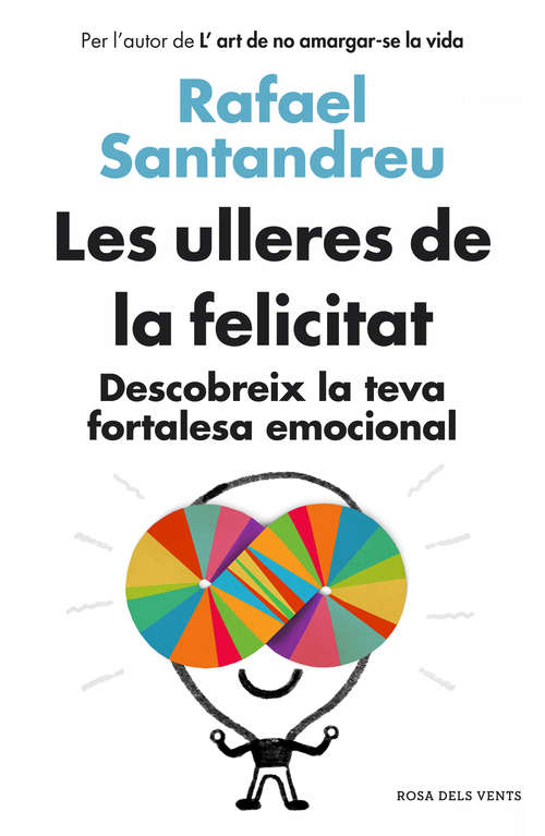 Book cover of Les ulleres de la felicitat: Descobreix la teva fortalesa emocional