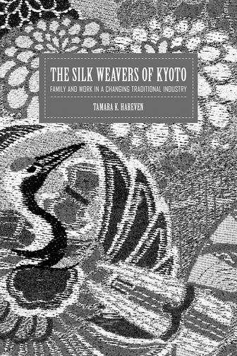 Book cover of The Silk Weavers of Kyoto: Family and Work in a Changing Traditional Industry