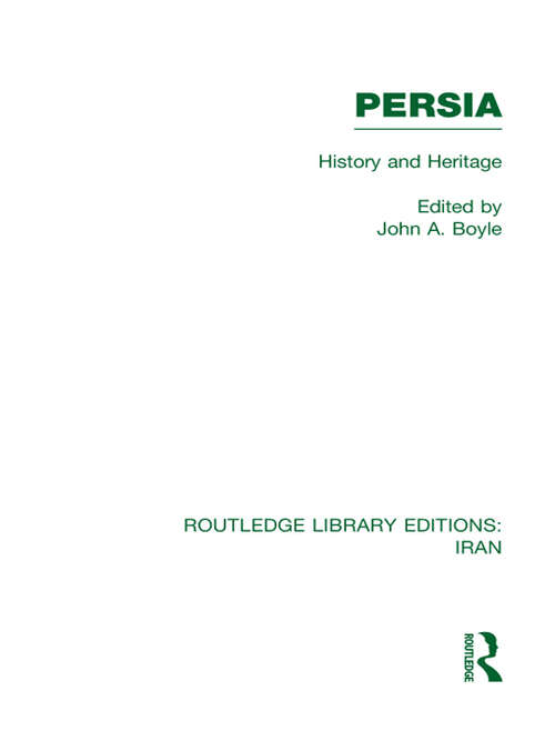 Persia: History and Heritage (Routledge Library Editions: Iran #3)