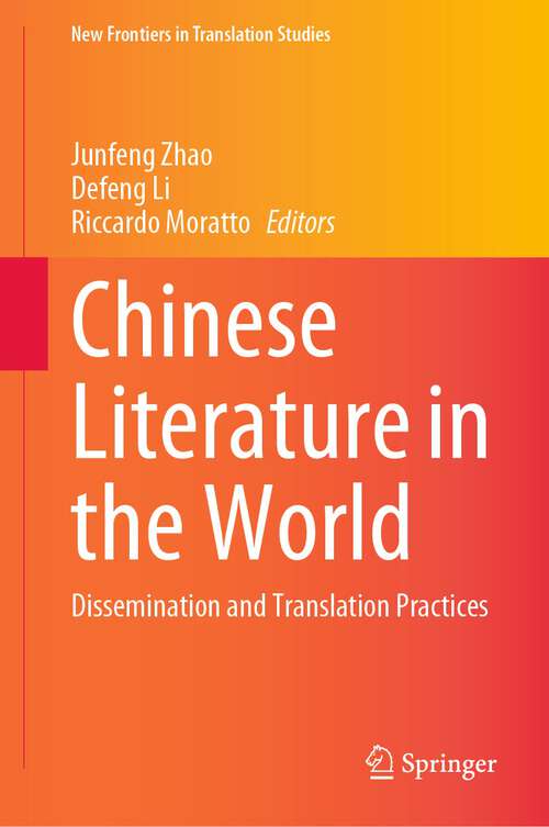 Chinese Literature in the World: Dissemination and Translation Practices (New Frontiers in Translation Studies)