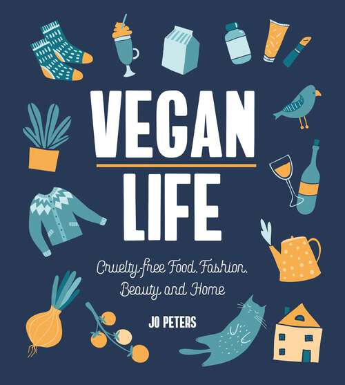 Book cover of Vegan Life: Cruelty-Free Food, Fashion, Beauty and Home
