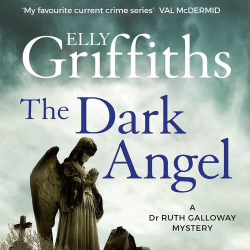 Book cover of The Dark Angel: The Sunday Times Bestseller (The Dr Ruth Galloway Mysteries #10)
