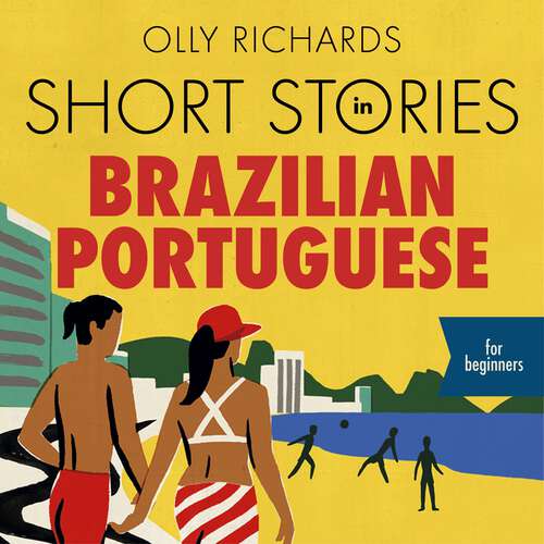 Book cover of Short Stories in Brazilian Portuguese for Beginners: Read for pleasure at your level, expand your vocabulary and learn Brazilian Portuguese the fun way! (Readers)