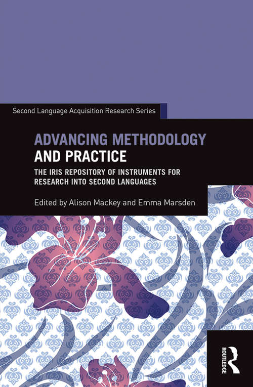 Advancing Methodology and Practice: The IRIS Repository of Instruments for Research into Second Languages (Second Language Acquisition Research Series)
